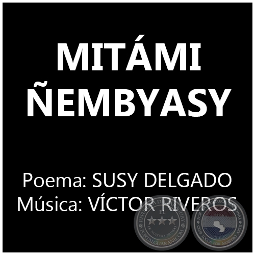 MITÁMI ÑEMBYASY - Poema: SUSY DELGADO